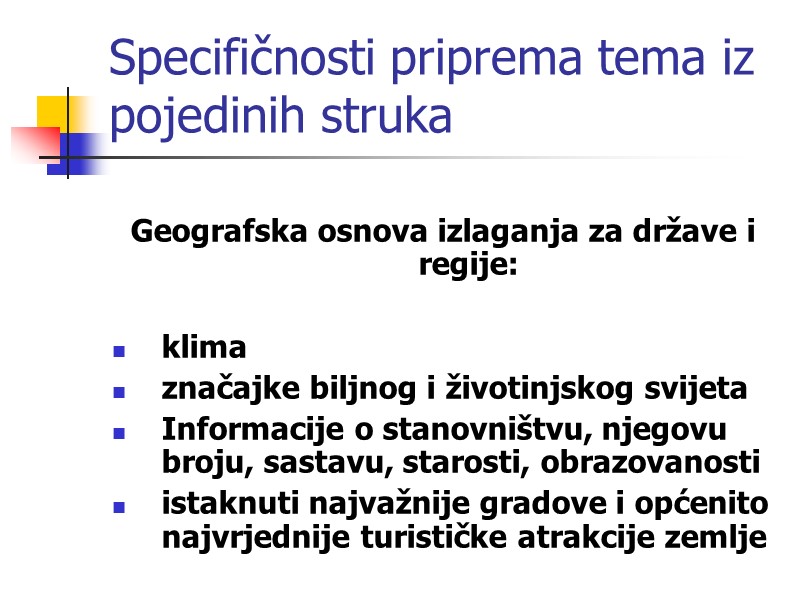 Specifičnosti priprema tema iz pojedinih struka  Geografska osnova izlaganja za države i regije: